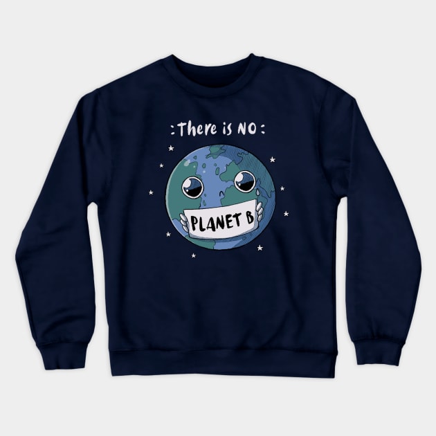 No Planet B Crewneck Sweatshirt by xMorfina